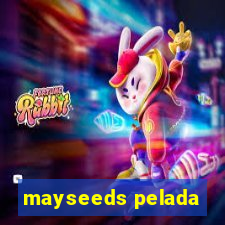 mayseeds pelada